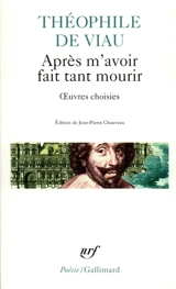 Après m'avoir fait tant mourir : oeuvres choisies - Théophile de Viau