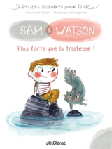 Sam & Watson. Plus forts que la tristesse ! - Ghislaine Ballester-Dulier