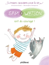 Sam & Watson. Sam & Watson ont du courage ! - Ghislaine Ballester-Dulier