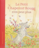 Le Petit Chaperon rouge n'en peut plus - Sébastien Meschenmoser