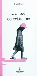 J'ai tué, ça existe pas - Brigitte Baumié