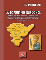 La toponymie burgonde : toponymie germanique et burgonde, toponymie franc-comtoise, toponymie romande, toponymie bourguignonne, toponymie savoyarde, noms composés et noms divers - Théophile Perrenot