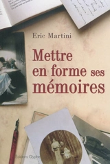 Mettre en forme ses mémoires - Eric Martini