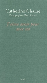 J'aime avoir peur avec toi - Catherine Chaine