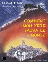 Comment mon père sauva le monde - Irving L. Finkel