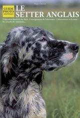 Le setter anglais : l'éducation familiale du chiot, l'enseignement de l'obéissance, l'alimentation et la santé, les conseils du vétérinaire - Filippo Cattaneo