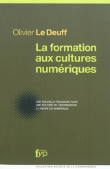 La formation aux cultures numériques : une nouvelle pédagogie pour une culture de l'information à l'heure du numérique - Olivier Le Deuff