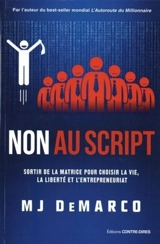 Non au script : sortir de la matrice pour choisir la vie, la liberté et l'entrepreneuriat - M.J. DeMarco