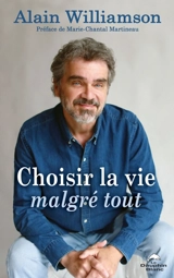 Choisir la vie malgré tout - Alain Williamson