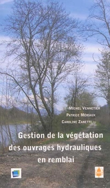 Gestion de la végétation des ouvrages hydrauliques en remblai : guide technique - Michel Vennetier