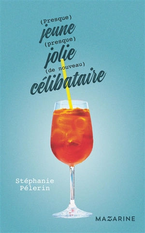 (Presque) jeune, (presque) jolie, (de nouveau) célibataire - Stéphanie Pelerin