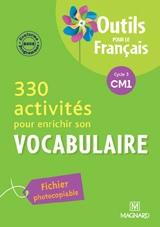 330 activités pour enrichir son vocabulaire, cycle 3 CM1 : conforme aux programmes 2008 - Catherine Simard
