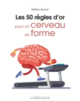 Les 50 règles d'or pour un cerveau en forme - Mélisa Kemel