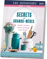 Secrets de grands-mères 2017 : un secret par jour pour adoucir le quotidien - Lucie Sorel