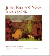 Jules-Emile Zingg et l'Auvergne - Jean-Pierre Zingg