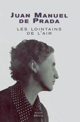 Les lointains de l'air : à la recherche d'Ana Maria Martinez Sagi - Juan Manuel de Prada
