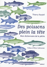 Des poissons plein la tête : mon dictionnaire de la pêche - Thierry Karpiel