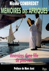 Mémoires des Afriques : itinéraires d'une fille de pied-noir - Nicole Combredet