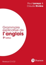 Grammaire explicative de l'anglais : niveaux C1-C2 - Paul Larreya