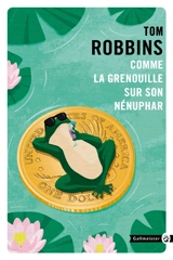 Comme la grenouille sur son nénuphar - Tom Robbins