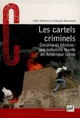 Les cartels criminels : cocaïne et héroïne, une industrie lourde en Amérique latine - Eduardo Mackenzie