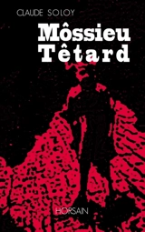 Môssieu Têtard - Claude Soloy
