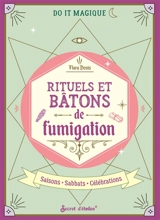 Rituels et bâtons de fumigation : saisons, sabbats, célébrations - Flora Denis