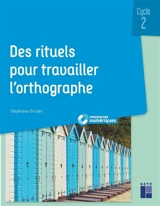 Des rituels pour travailler l'orthographe : cycle 2 - Stéphane Grulet