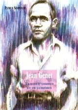 Jean Genet : traces d'ombres et de lumières - Patrick Schindler