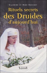 Rituels secrets des druides d'aujourd'hui - René Bouchet