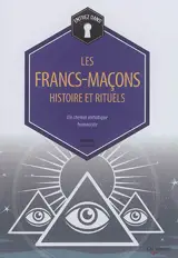 Les francs-maçons : histoire et rituels - Bernard Baudouin