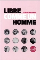 Libre comme un homme : la grande histoire de la pilule - Jonathan Eig