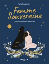 Femme souveraine : journal d'inspirations et de rituels - Katia Bougchiche