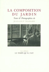 La composition du jardin - Jean-Loup Trassard