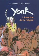 Yonk : l'invention de la religion - Jack Fournier