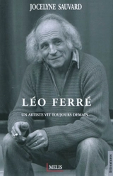 Léo Ferré : un artiste vit toujours demain - Jocelyne Sauvard
