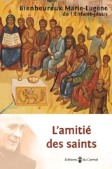 L'amitié des saints - Marie-Eugène de l'Enfant-Jésus