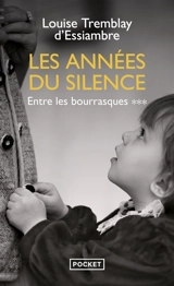 Les années du silence. Vol. 3. Entre les bourrasques - Louise Tremblay d'Essiambre