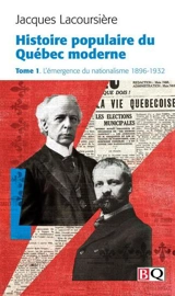 L'émergence du nationalisme, 1896-1932 1 - Jacques Lacoursière