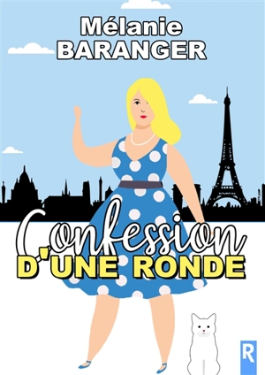Confession d'une ronde - Mélanie Baranger