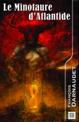 Le minotaure d'Atlantide - François Darnaudet-Malvy