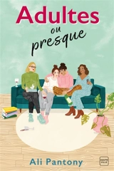 Adultes ou presque - Ali Pantony