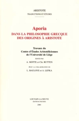 Aporia dans la philosophie grecque des origines à Aristote : travaux du Centre d'études aristotéliciennes de l'Université de Liège - Centre d'études aristotéliciennes (Liège, Belgique)