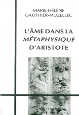 L'âme dans la Métaphysique d'Aristote - Marie-Hélène Gauthier