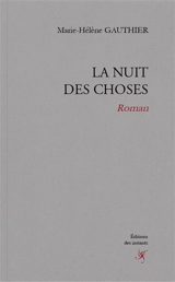 La nuit des choses - Marie-Hélène Gauthier