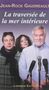La traversée de la mer intérieure - Jean-Rock Gaudreault