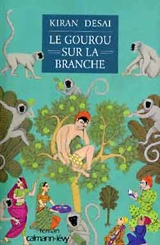 Le gourou sur la branche - Kiran Desai