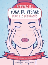 Yoga du visage pour les débutants : des techniques de pression pour tonifier votre visage - Nadira V. Persaud