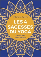 Les 4 sagesses du yoga : trouvez votre trésor intérieur - Stéphane Ayrault