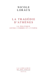 La tragédie d'Athènes : la politique entre l'ombre et l'utopie - Nicole Loraux